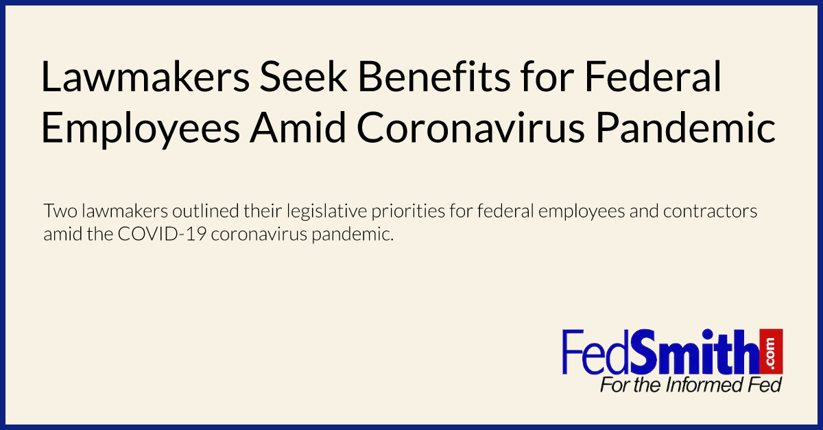 Lawmakers Seek Benefits for Federal Employees Amid Coronavirus Pandemic