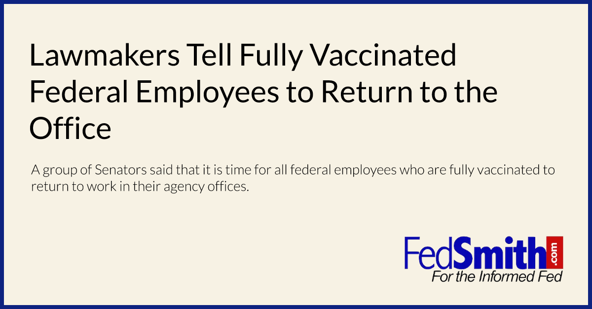 Lawmakers Tell Fully Vaccinated Federal Employees to Return to the Office