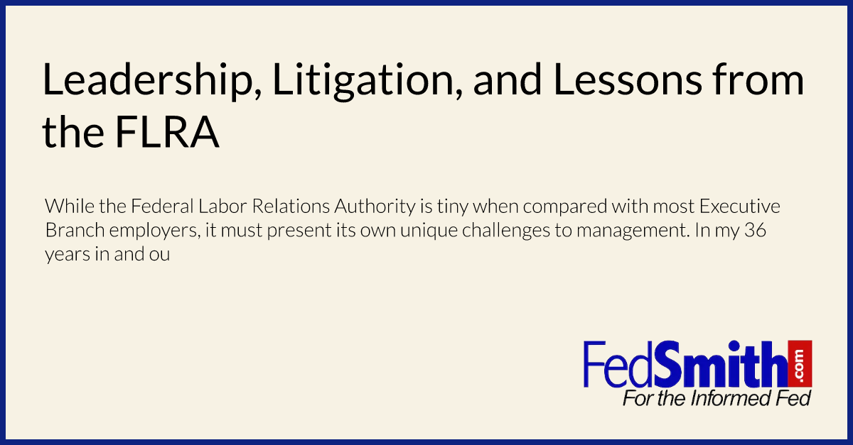 Leadership, Litigation, and Lessons from the FLRA