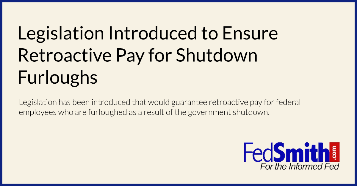 Legislation Introduced to Ensure Retroactive Pay for Shutdown Furloughs