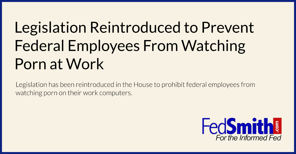 Legislation Reintroduced to Prevent Federal Employees From Watching Porn at Work