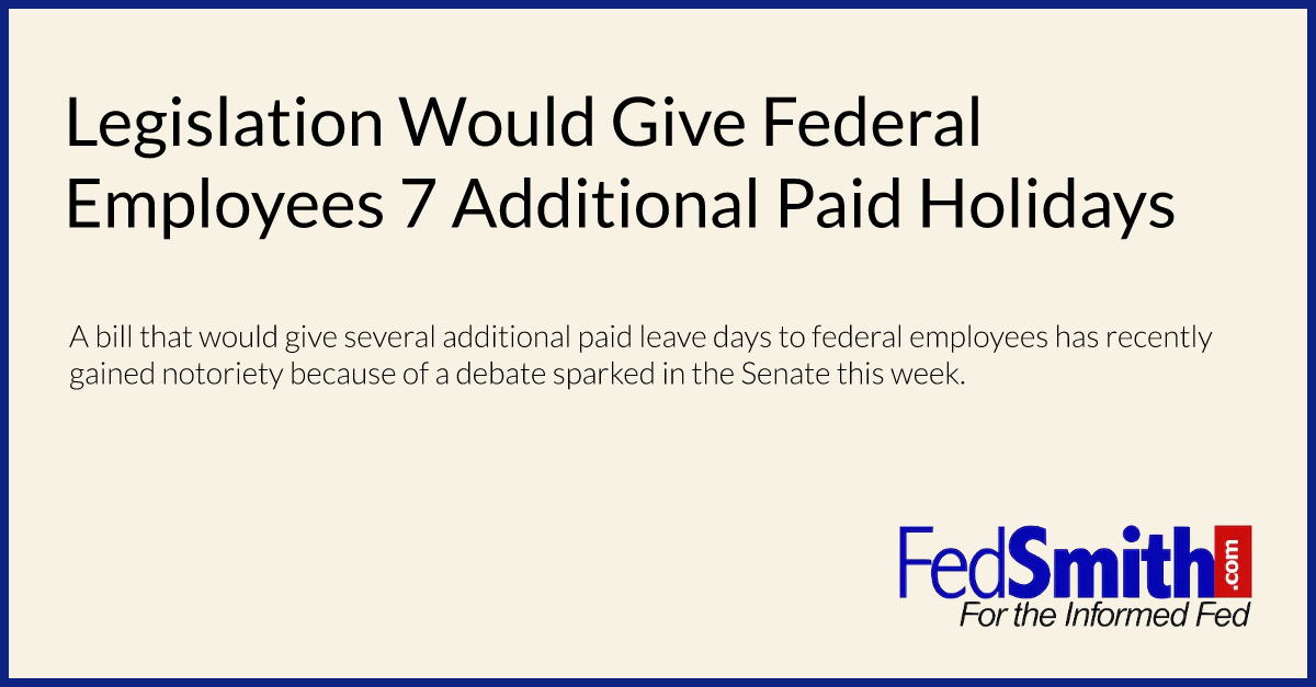 Legislation Would Give Federal Employees 7 Additional Paid Holidays