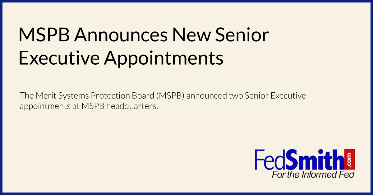 MSPB Announces New Senior Executive Appointments