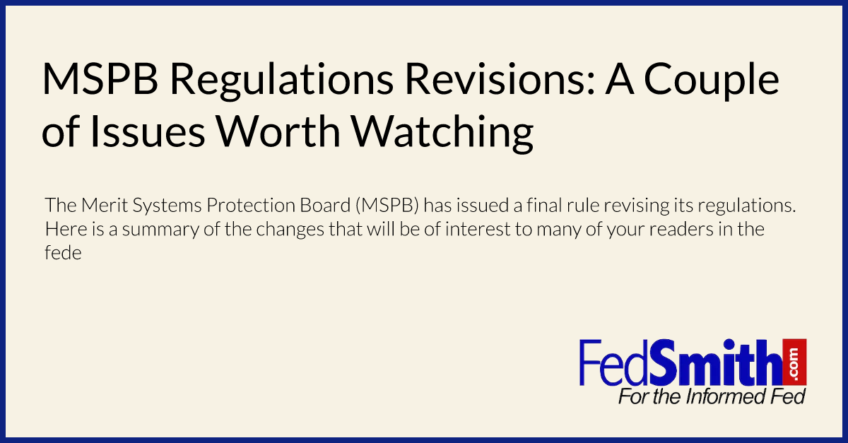MSPB Regulations Revisions: A Couple of Issues Worth Watching