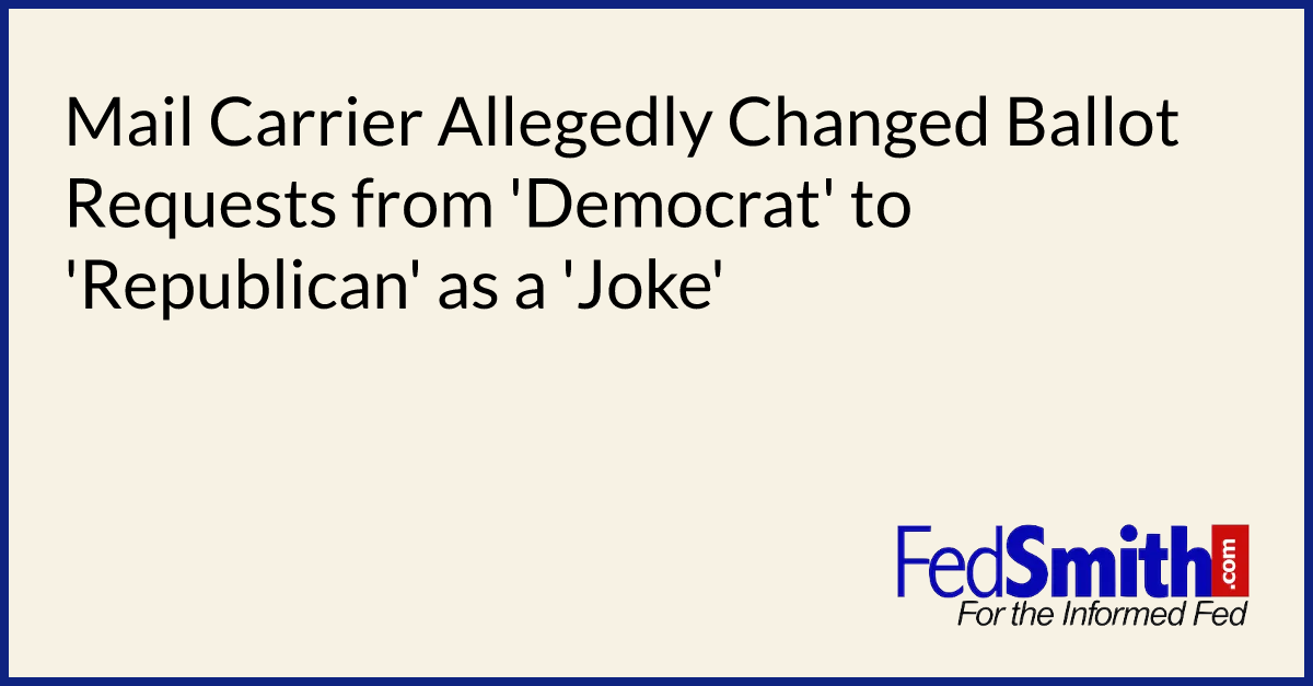 Mail Carrier Allegedly Changed Ballot Requests from 'Democrat' to 'Republican' as a 'Joke'