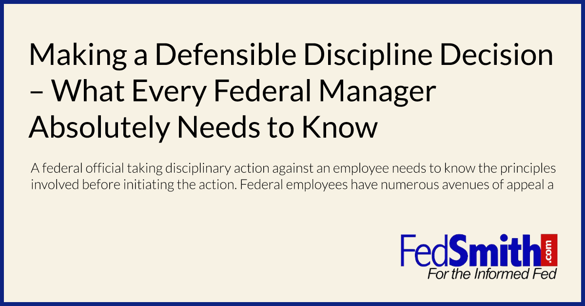 Making a Defensible Discipline Decision – What Every Federal Manager Absolutely Needs to Know