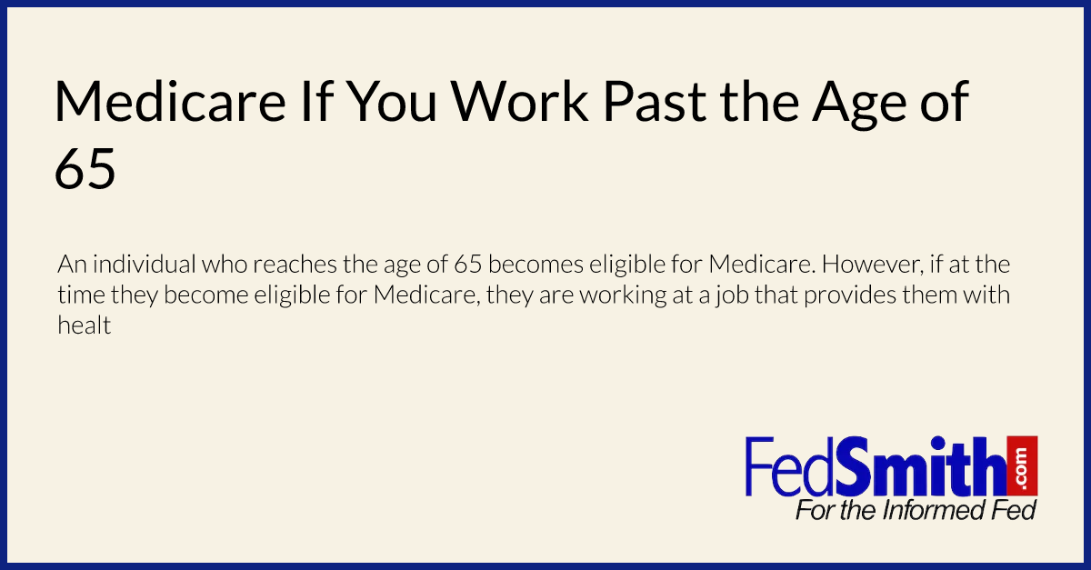 Medicare If You Work Past the Age of 65