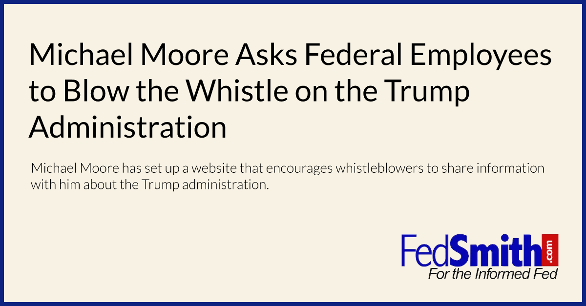 Michael Moore Asks Federal Employees to Blow the Whistle on the Trump Administration