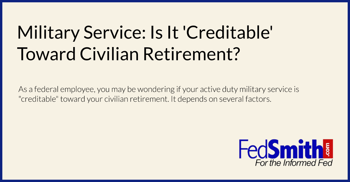 Military Service: Is It 'Creditable' Toward Civilian Retirement?