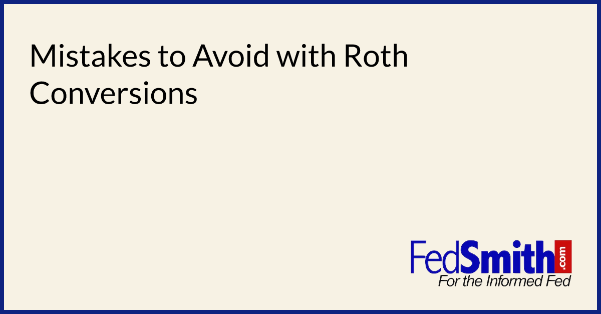 Mistakes to Avoid with Roth Conversions
