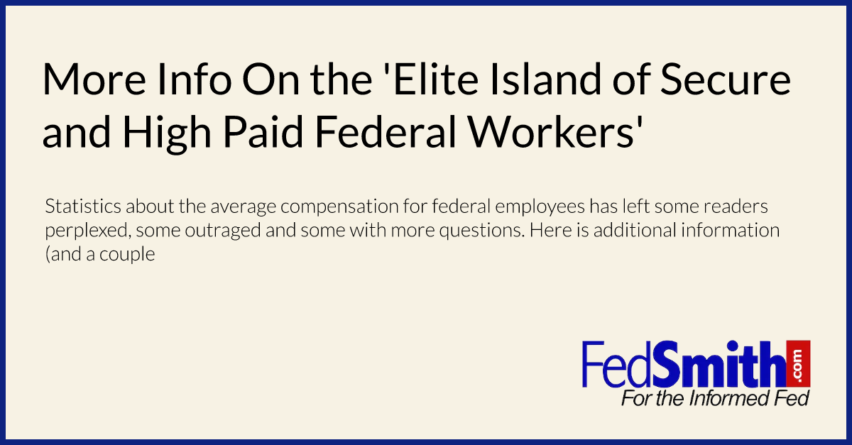 More Info On the 'Elite Island of Secure and High Paid Federal Workers'