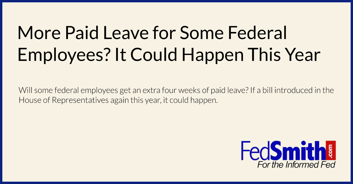 More Paid Leave for Some Federal Employees? It Could Happen This Year