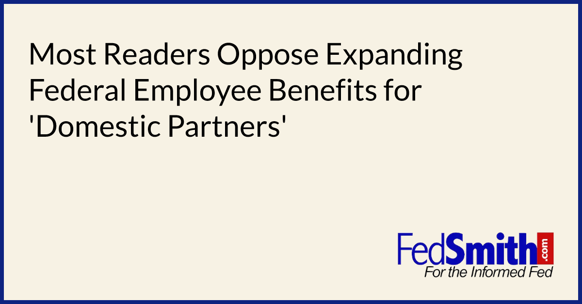 Most Readers Oppose Expanding Federal Employee Benefits for 'Domestic Partners'