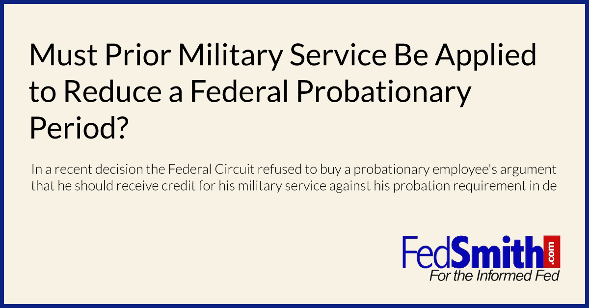 Must Prior Military Service Be Applied to Reduce a Federal Probationary Period?