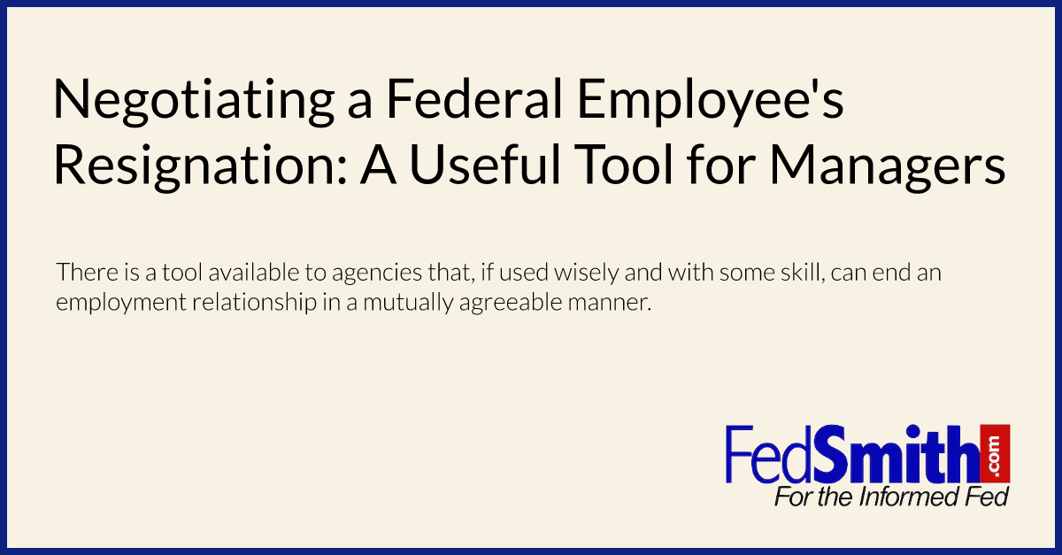 Negotiating a Federal Employee's Resignation: A Useful Tool for Managers