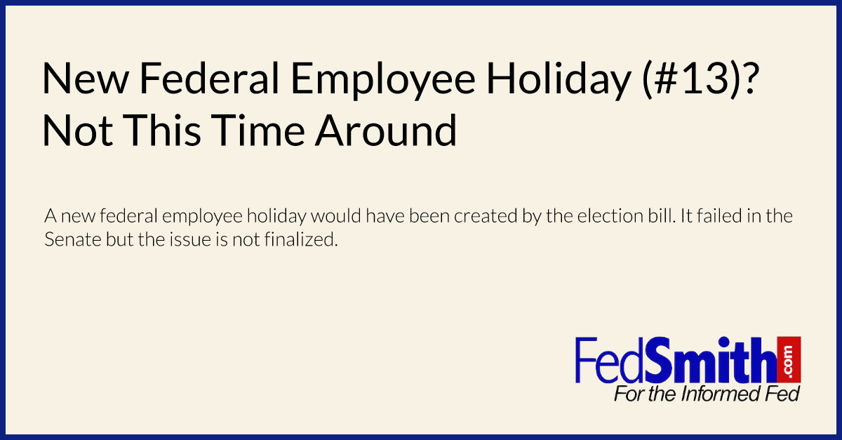 New Federal Employee Holiday (#13)?  Not This Time Around