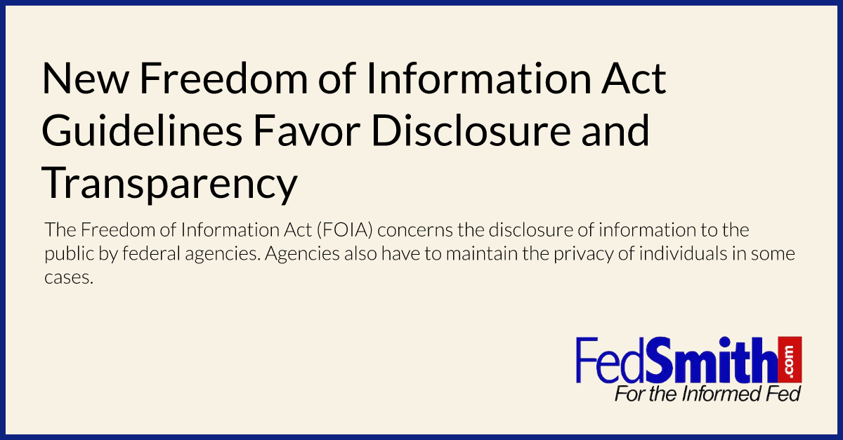 New Freedom of Information Act Guidelines Favor Disclosure and Transparency