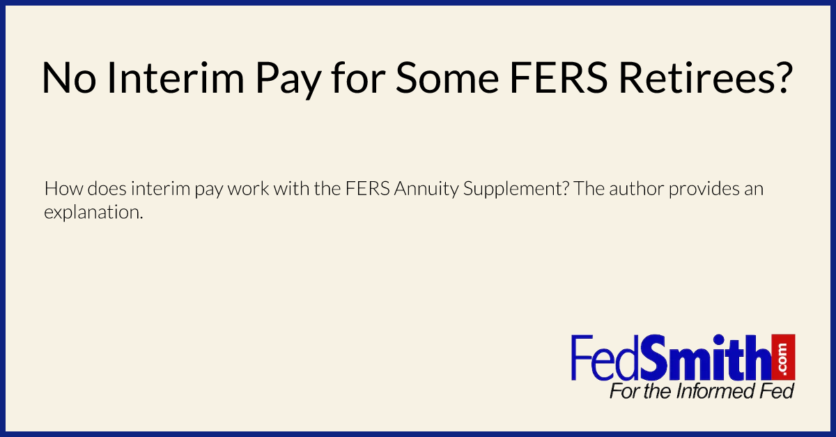 No Interim Pay for Some FERS Retirees?