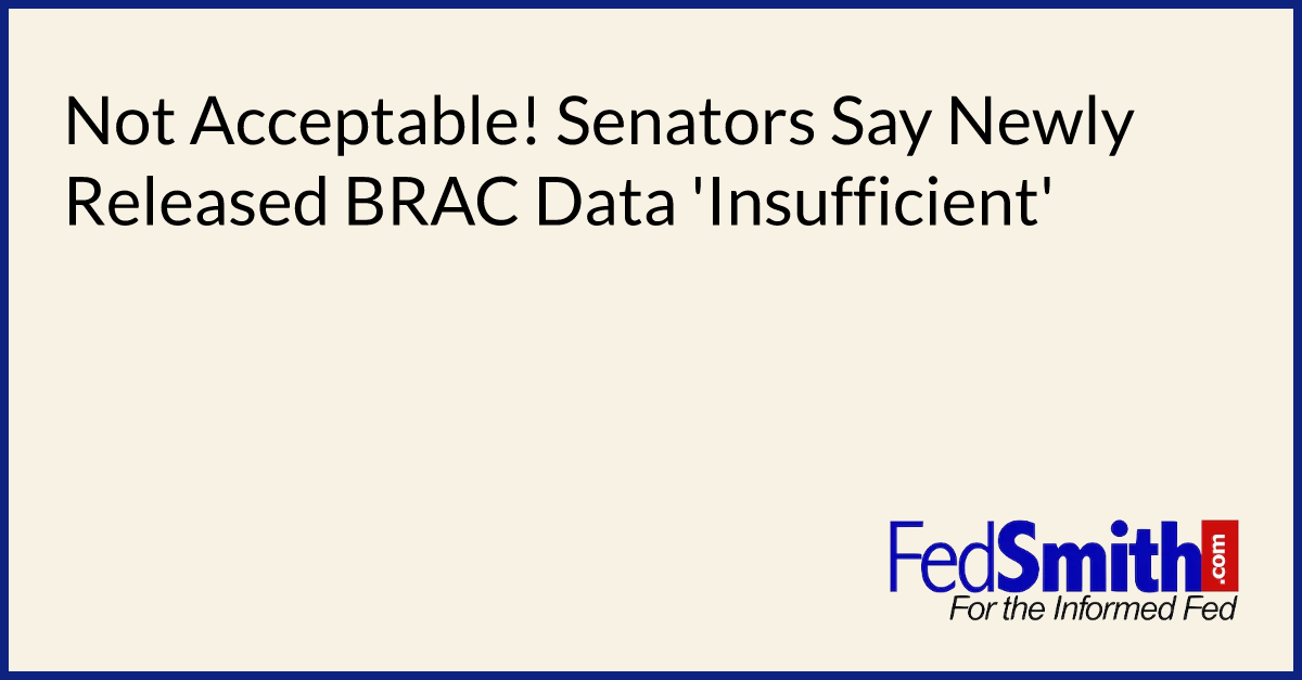 Not Acceptable! Senators Say Newly Released BRAC Data 'Insufficient'