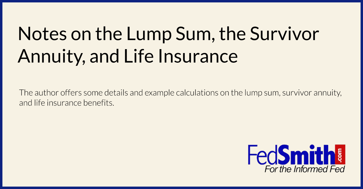 Notes on the Lump Sum, the Survivor Annuity, and Life Insurance