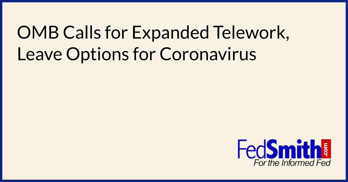 OMB Calls for Expanded Telework, Leave Options for Coronavirus