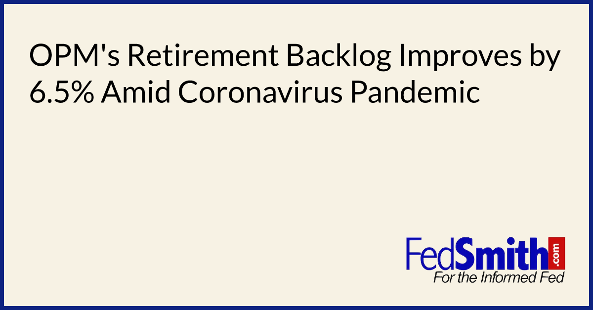 OPM's Retirement Backlog Improves by 6.5% Amid Coronavirus Pandemic