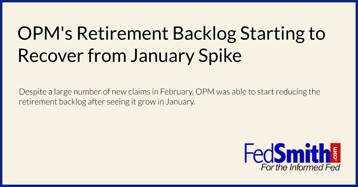 OPM's Retirement Backlog Starting to Recover from January Spike