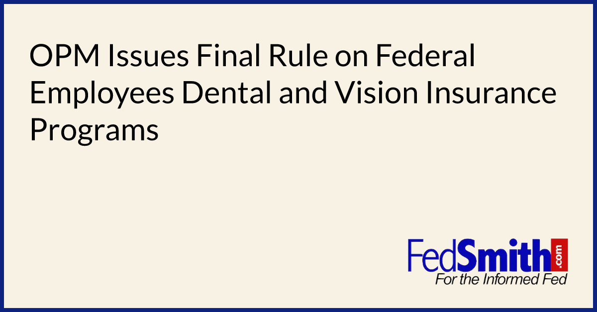 OPM Issues Final Rule On Federal Employees Dental And Vision Insurance