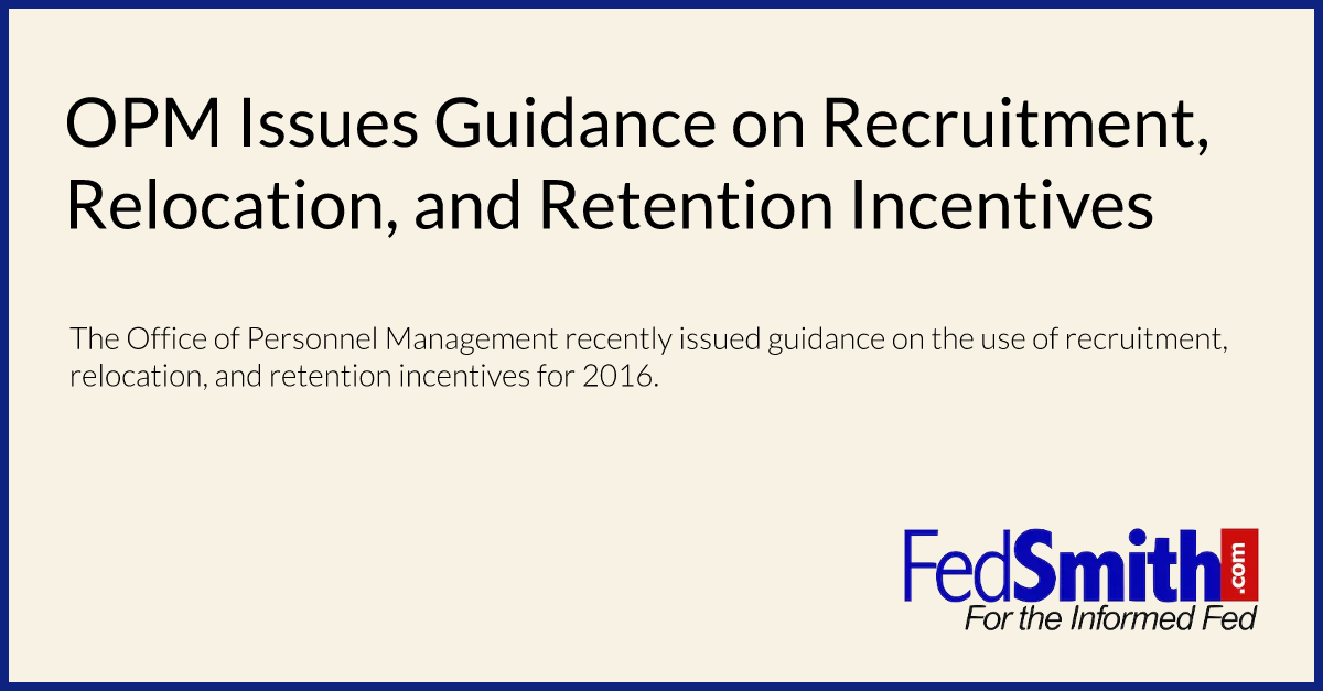 OPM Issues Guidance on Recruitment, Relocation, and Retention Incentives