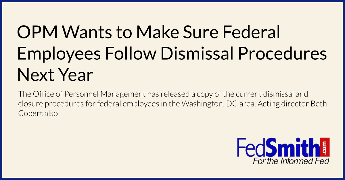 OPM Wants to Make Sure Federal Employees Follow Dismissal Procedures Next Year