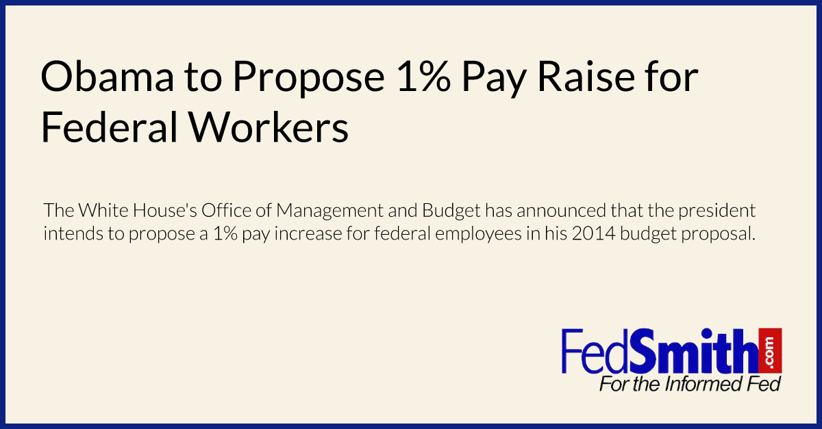 Obama to Propose 1% Pay Raise for Federal Workers