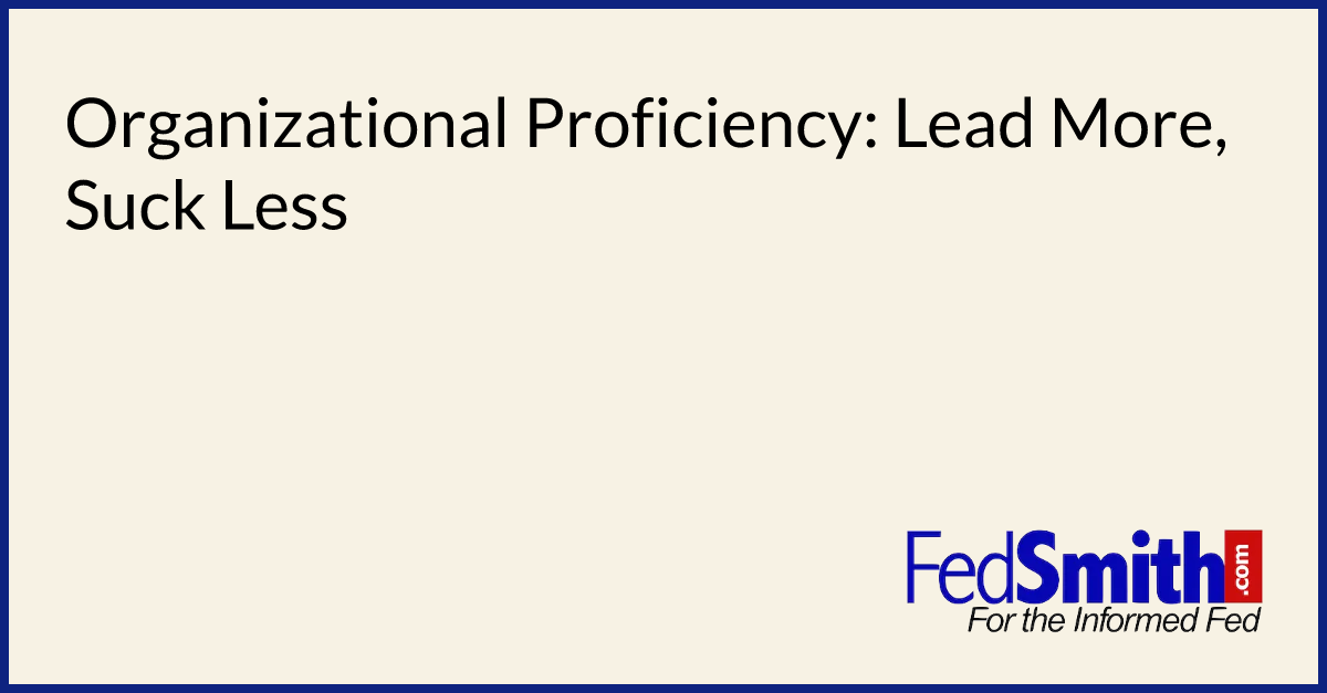 Organizational Proficiency Lead More, Suck Less
