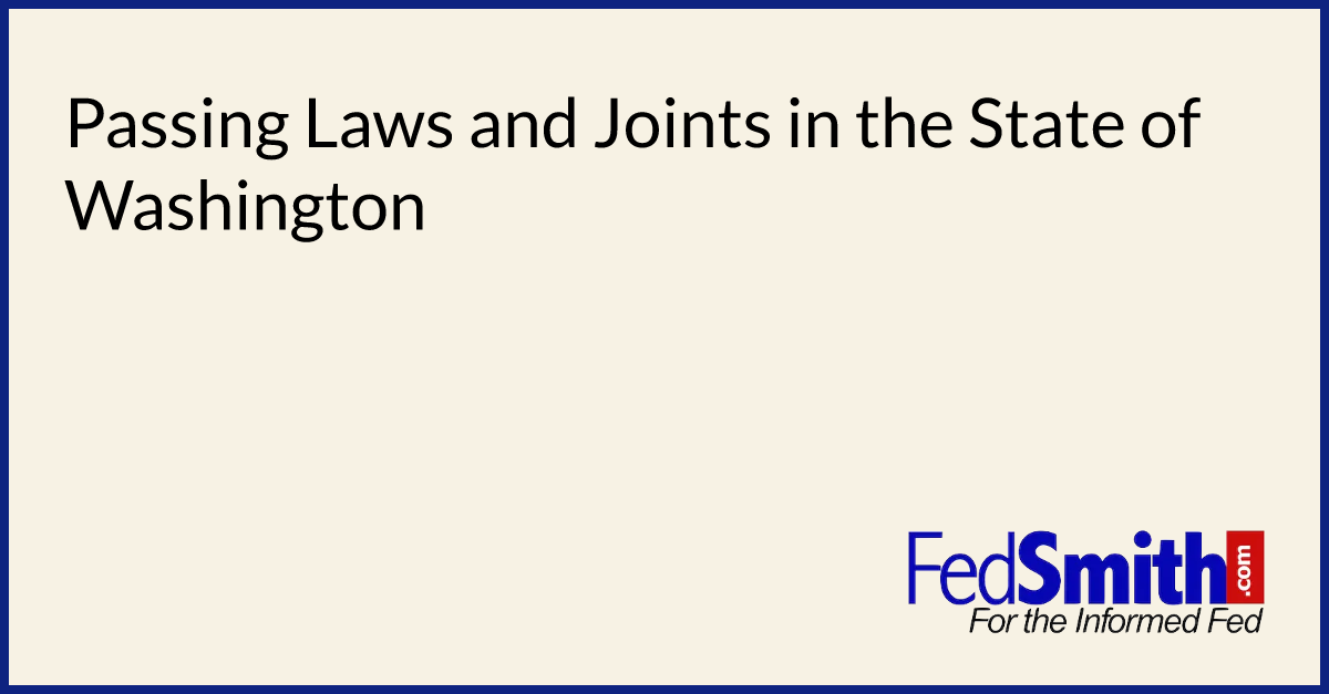 Passing Laws And Joints In The State Of Washington | FedSmith.com