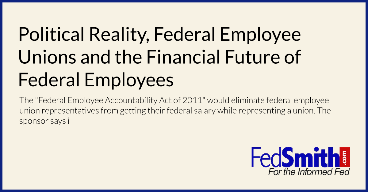Political Reality, Federal Employee Unions and the Financial Future of Federal Employees
