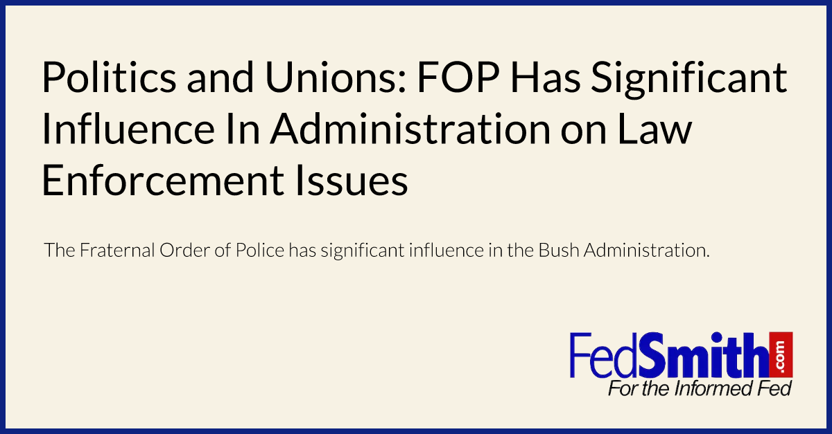 Politics and Unions: FOP Has Significant Influence In Administration on Law Enforcement Issues