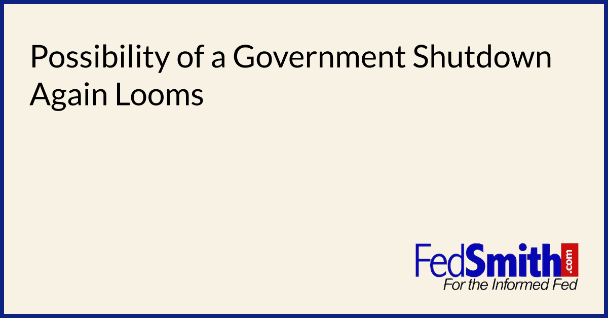 Possibility of a Government Shutdown Again Looms