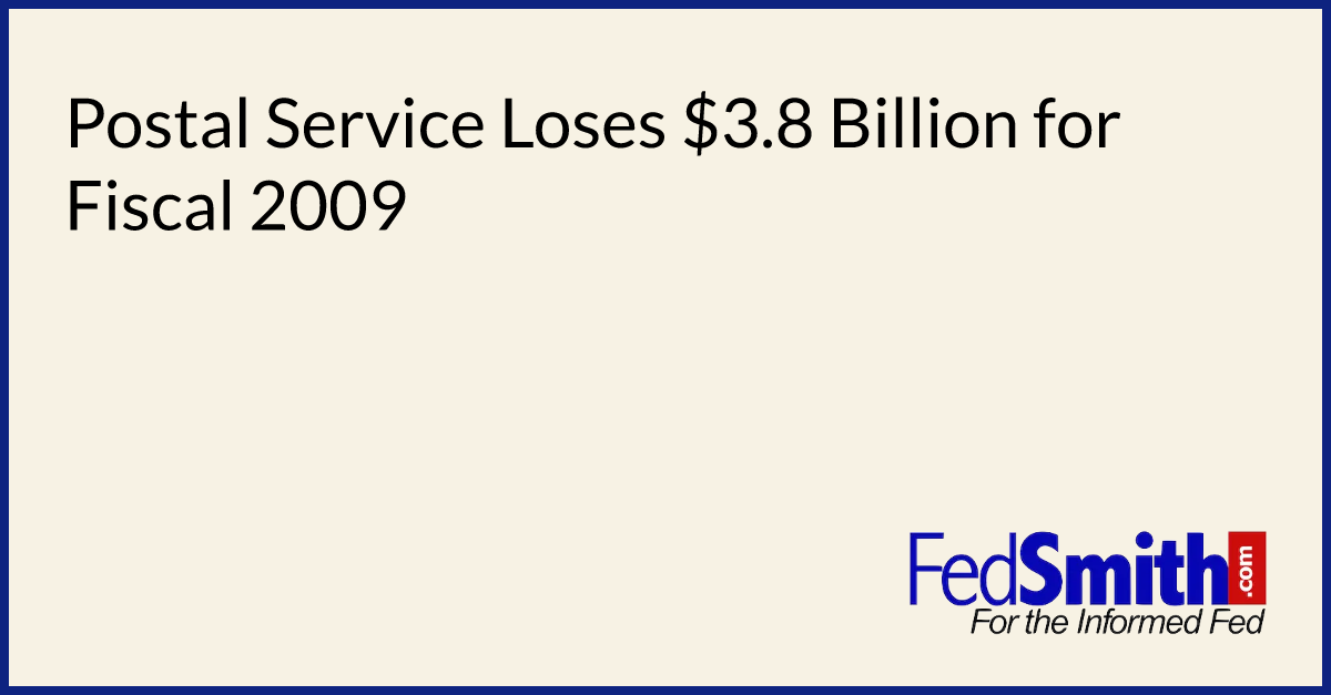 Postal Service Loses $3.8 Billion for Fiscal 2009
