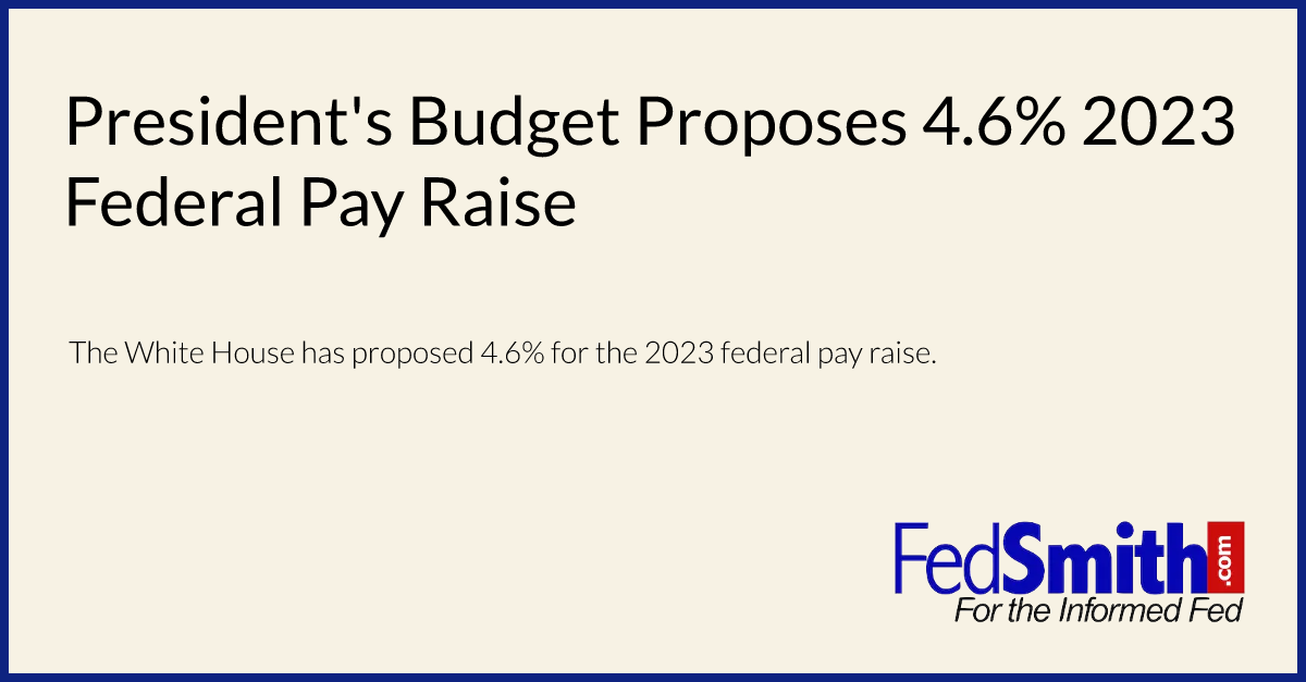 President's Budget Proposes 4.6% 2023 Federal Pay Raise