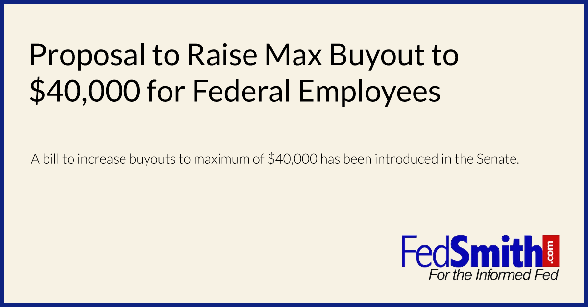 Proposal to Raise Max Buyout to $40,000 for Federal Employees