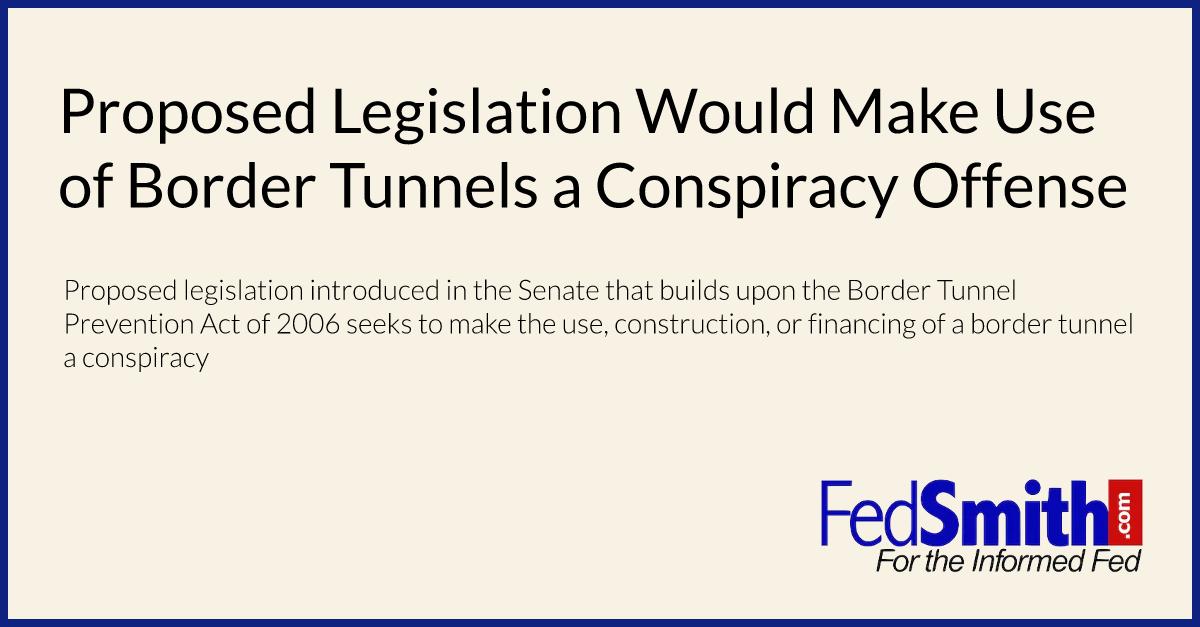 Proposed Legislation Would Make Use of Border Tunnels a Conspiracy Offense