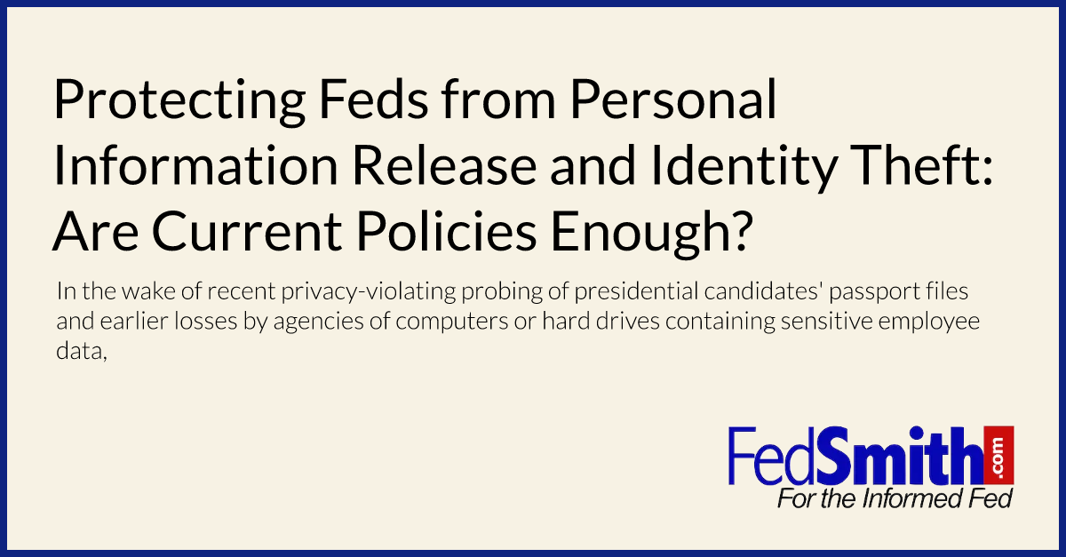 Protecting Feds from Personal Information Release and Identity Theft: Are Current Policies Enough?