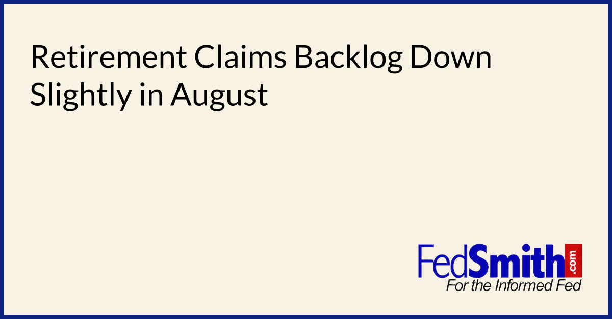 Retirement Claims Backlog Down Slightly in August