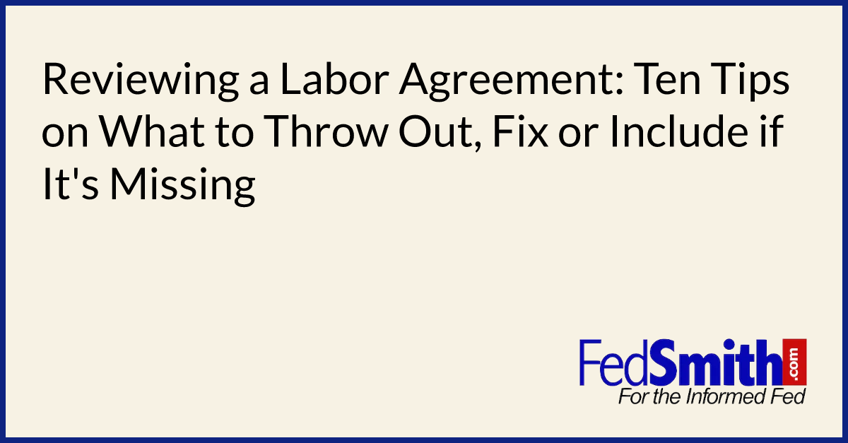 Reviewing a Labor Agreement:  Ten Tips on What to Throw Out, Fix or Include if It's Missing