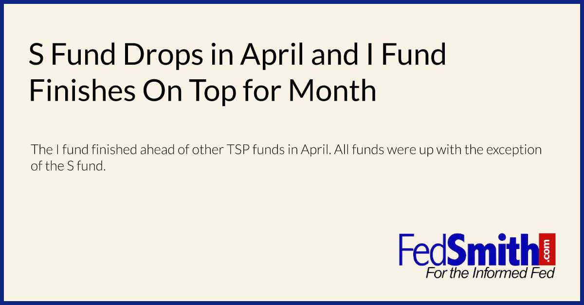 S Fund Drops in April and I Fund Finishes On Top for Month