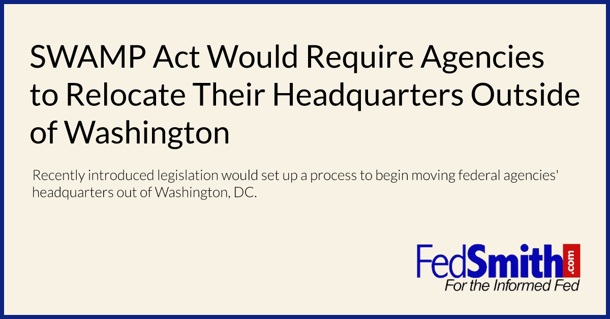 SWAMP Act Would Require Agencies to Relocate Their Headquarters Outside of Washington