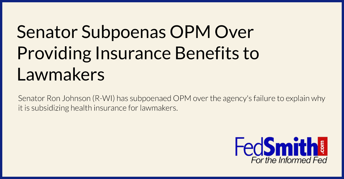 Senator Subpoenas OPM Over Providing Insurance Benefits to Lawmakers