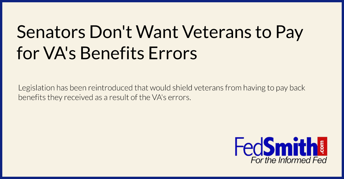 Senators Don't Want Veterans to Pay for VA's Benefits Errors
