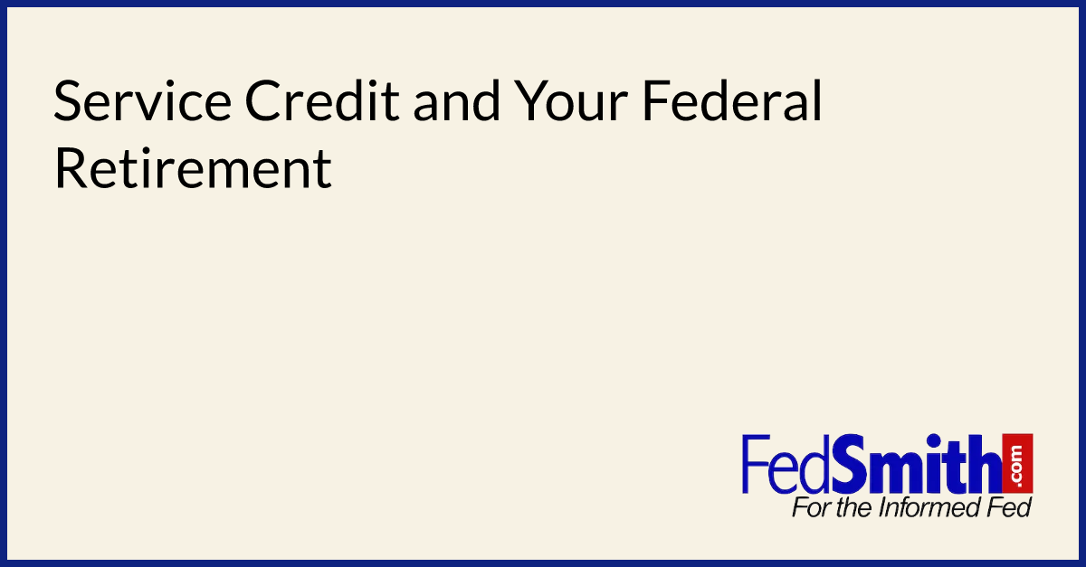Service Credit and Your Federal Retirement
