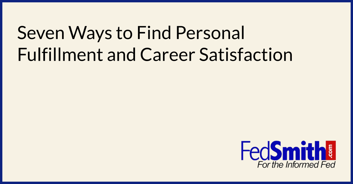 Seven Ways to Find Personal Fulfillment and Career Satisfaction