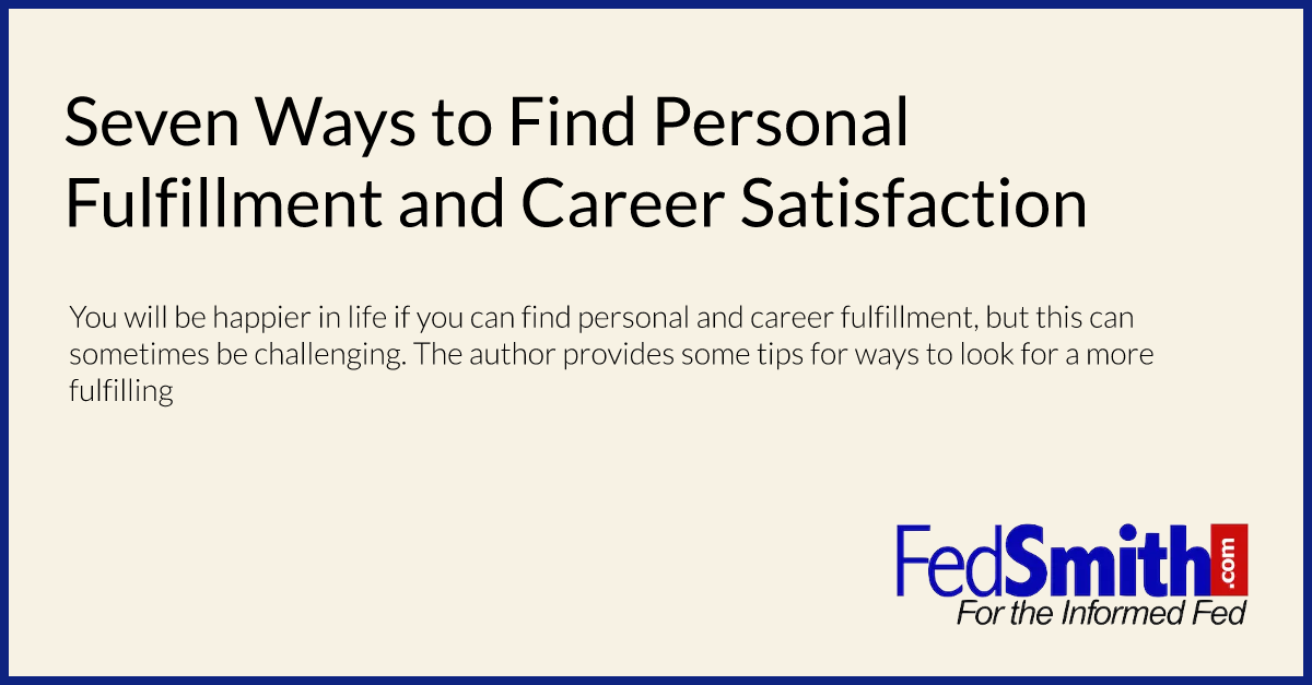 Seven Ways to Find Personal Fulfillment and Career Satisfaction